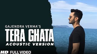 Tera Ghata  Gajendra Verma Ft Karishma Sharma  Vikram Singh  Acoustic Version [upl. by Elbys]