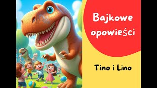 Tino i Lino  Bajka dla dzieci  Bajkowe Opowieści Bajka o dinozaurach bajkidladzieci [upl. by Fife]