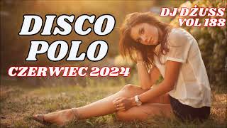 Składanka disco polo Czerwiec 2024 🎧 Najnowsze disco polo 🎧➠VOL 188 by DJ DŻUSS [upl. by Noskcaj]