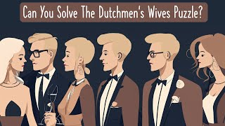 Impossible Dutchmens Wives Puzzle [upl. by Merrilee]