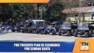 PNC presenta Plan de Seguridad por Semana Santa [upl. by Trub]