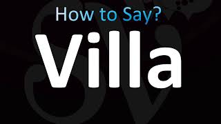 How to Pronounce Villa CORRECTLY [upl. by Yelrebmik]