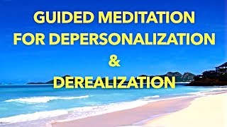 Guided Meditation for Depersonalization and Derealization [upl. by Tenney]