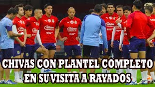 Chivas Tiene Plantel Completo Para Visitar A Monterrey Para Recuperar El Nivel Y Rumbo De Victorias [upl. by Humphrey]