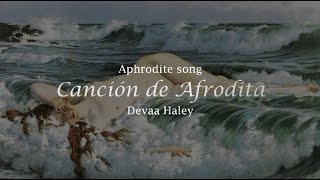 Canción de Afrodita Aphrodite song  Devaa Haley subesp [upl. by Flessel114]