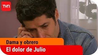 El dolor de Julio  Dama y obrero  T1E60 [upl. by Ailb873]