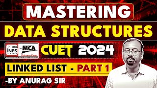 Mastering Data Structures CUET 2024  Linked List  Part 1 By Anurag Sir  INPS Classesquot [upl. by Eineg]