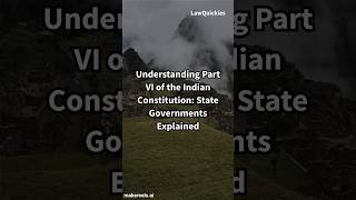 Understanding Part VI of the Indian Constitution State Governments Explained [upl. by Nellahs271]