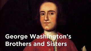 Did George Washington Have Any Brothers and Sisters [upl. by Lledor]