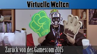 Zurück von der Gamescom 2015 Virtuelle Welten [upl. by Eeryt]