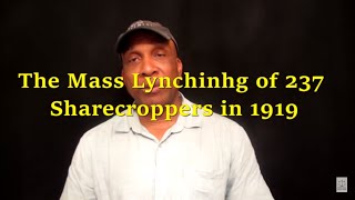 The Mass Lynching of 237 Sharecroppers in 1919 [upl. by Naamana104]