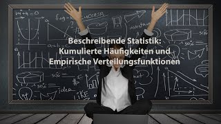 Beschreibende Statistik Kumulierte Häufigkeiten und Empirische Verteilungsfunktionen [upl. by Territus]