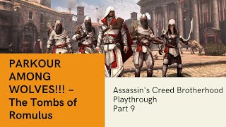 PARKOUR AMONG WOLVES  The Tombs of Romulus  Assassins Creed Brotherhood Playthrough  Part 9 [upl. by Alejo]