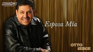 Otto Serge  Esposa Mía Audio Oficial [upl. by Furey]