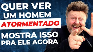 QUER VER UM HOMEM ATORMENTADO mostra isso pra ele  como desprezar um homem [upl. by Emmerie]