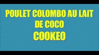 Poulet colombo au lait de Coco Cookéo [upl. by Fenella777]