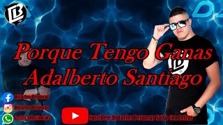 Porque Tengo Ganas Letra  Adalberto Santiago Dj CarlosB [upl. by Darken]