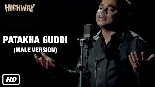 Patakha Guddi  A R Rahman  Male Version  Highway [upl. by Drusi151]