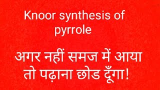 Knorr synthesis of pyrrole organic hetrocyclic chemistry [upl. by Suiramed]