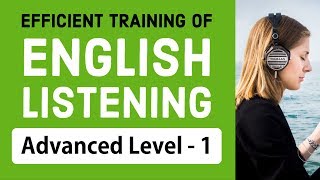 Efficient training of English listening  Advanced Level 1 [upl. by Akinit]