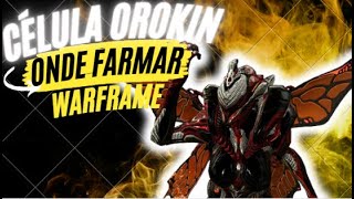 Célula Orokin  Melhores locais pra farmar Warframe dicas [upl. by Acinonrev125]