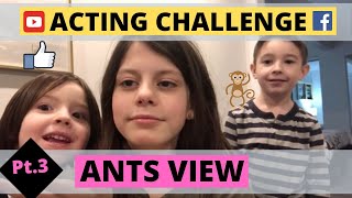 Ants View Acting Challenge part 3 [upl. by Anitsenre]