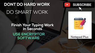 Dont Do Hard Typing in Notepad Plus or Pixcel Notepad  Use Encryptor Software and Finish in Seconds [upl. by Adachi]
