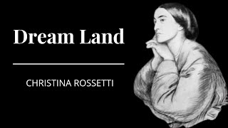 Dreamland  Christina Rossetti  Sublime and Beautiful Poetry [upl. by Kolodgie216]