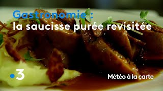 Gastronomie  la saucisse purée revisitée  Météo à la carte [upl. by Eylloh]