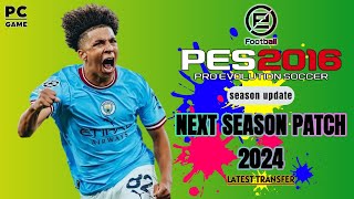 PES 2016 NEXT SEASON PATCH 2024 LATEST TRANSFER [upl. by Krute]