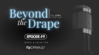 Beyond the Drape Episode 9  Travel amp Locum Tips [upl. by Laurice]