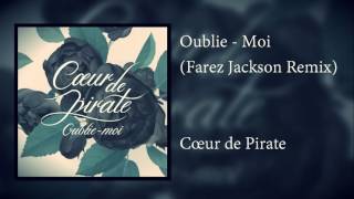 Cœur de Pirate  Oublie  Moi Farez Jackson Remix [upl. by Ahsinor]