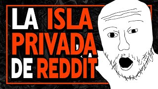 La DESASTROSA isla privada de REDDIT [upl. by Berneta]