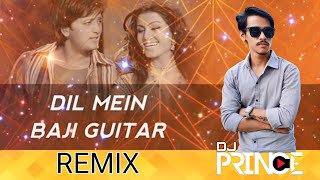 Dil Mein Baji Guitar Remix  DJ PRINCE 2024  Dance 🔥 Fire Mix  Bollywood Hindi Old Dj Song [upl. by Ocirnor]