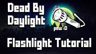 Dead By Daylight Tutorial  Flashlights OUTDATED [upl. by Glanti51]