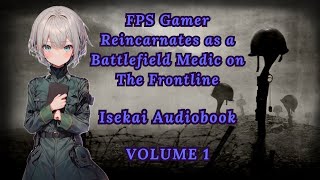 FPS Pro Gamer Reincarnates as a Battlefield Medic Girl on The Frontline  Volume 1 Isekai Audiobook [upl. by Odetta383]