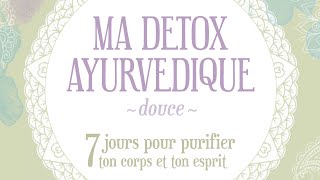 COMMENT FAIRE UNE DETOX AYURVEDIQUE [upl. by Moyra]