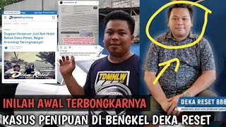 Begini Kronologi Terungkapnya Kasus Bengkel Deka Reset Hingga Ownernya Kabur [upl. by Anavoig56]