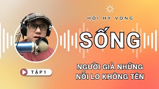 Sống Tập 1 Người Già Những Nỗi Lo Không Tên [upl. by Acinomahs]