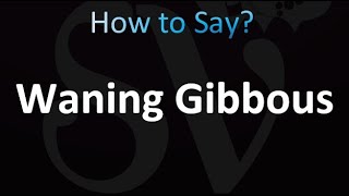 How to Pronounce Waning Gibbous [upl. by Ardiek]