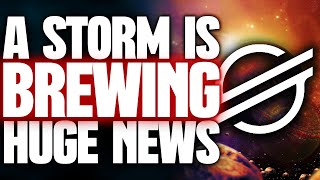 HUGE STELLAR XLM NEWS  A STORM IS BREWING [upl. by Rollo]