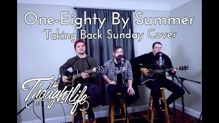 OneEighty By Summer Taking Back Sunday  The Thoughtlife [upl. by Slohcin]