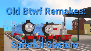 Old Btwf RemakesSpiteful GestureAudio From MainlandStudios [upl. by Naggem394]