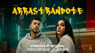 Sergio Contreras x Karlotta  Arrastrándote videoclip oficial [upl. by Anirual794]