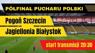 Transmisja meczu półfinałowego Pucharu Polski Pogoń SzczecinJagiellonia Białystok  2030 [upl. by Ettenor]