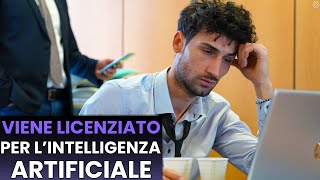 Viene Licenziato per lintelligenza Artificiale Il finale ti farà Riflettere [upl. by Ecerahs]