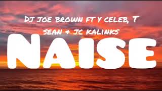 dj Joe brown ft y celeb t Sean naise lyrics [upl. by Cissej]