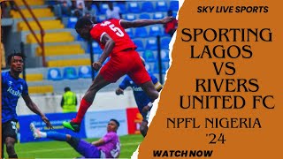 Sky Live Sports Presents LIVE NPFL Showdown Sporting Lagos vs Rivers United FCnpfllivenigeria [upl. by Assillim]