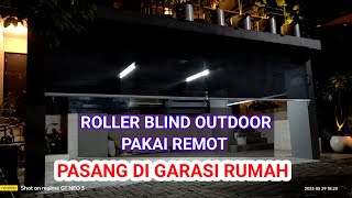 ROLLER BLIND OUTDOOR MOTORISED  PASANG DI GARASI RUMAH [upl. by Fillander]