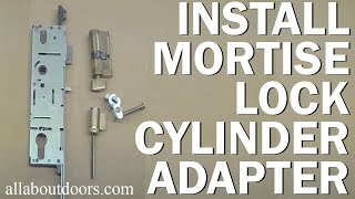 How to Install a Mortise or Multipoint Lock Cylinder Adapter Euro Cylinder to American [upl. by Haela]